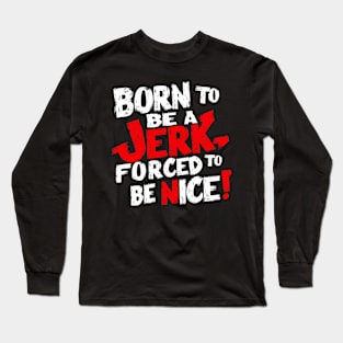 Born To Be A Jerk Design Long Sleeve T-Shirt